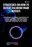 Strategies on How to Defeat Palword Main Bosses
