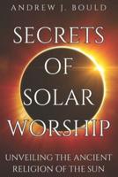 Secrets of Solar Worship