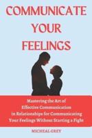 Communicate Your Feelings