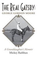 The Real Gatsby: George Gordon Moore