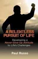 A Relentless Pursuit of Life
