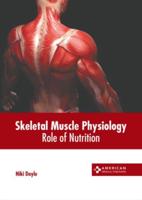 Skeletal Muscle Physiology: Role of Nutrition