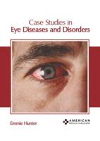 Case Studies in Eye Diseases and Disorders