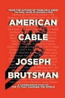 American Cable - A Comprehensive Study on the TV That Changed the World