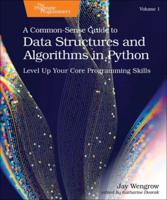 A Common-Sense Guide to Data Structures and Algorithms in Python. Volume 1 Level Up Your Core Programming Skills