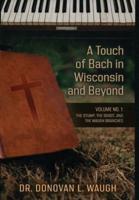 A Touch of Bach in Wisconsin and Beyond, Volume No. 1