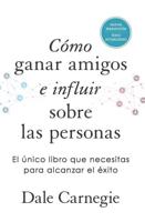 Cómo Ganar Amigos E Influir Sobre Las Personas (Edición De Regalo) / How to Win Friends & Influence People