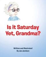 Is It Saturday Yet, Grandma?