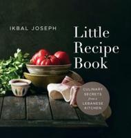 Little Recipe Book: Culinary Secrets from a Lebanese Kitchen