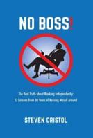 NO BOSS! The Real Truth About Working Independently