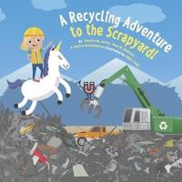 A Recycling Adventure to the Scrapyard!
