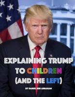 Explaining Trump to Children and the Left