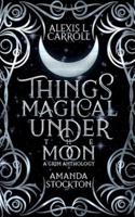 Things Magical Under the Moon