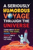 A Seriously Humorous Voyage Through the Universe