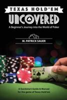 Texas Hold'em Uncovered - A Beginner's Journey Into the World of Poker