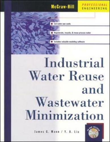 Industrial Water Reuse and Wastewater Minimization