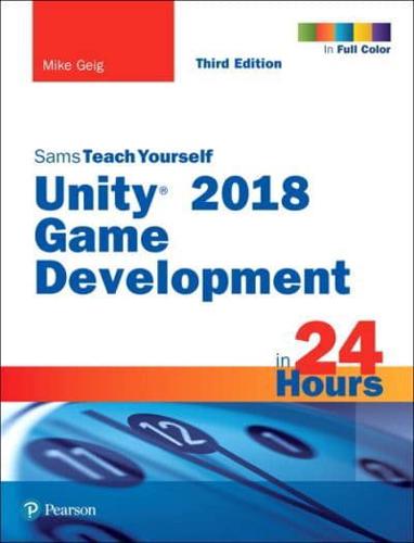 Sams Teach Yourself Unity 2018 Game Development in 24 Hours