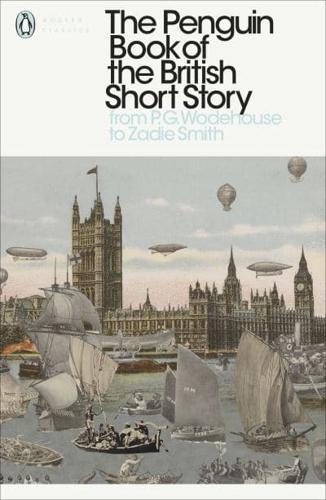 The Penguin Book of the British Short Story. Volume 2 From P.G. Wodehouse to Zadie Smith