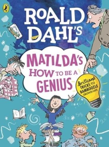 Roald Dahl's Matilda's How to Be a Genius