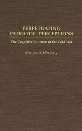 Perpetuating Patriotic Perceptions: The Cognitive Function of the Cold War