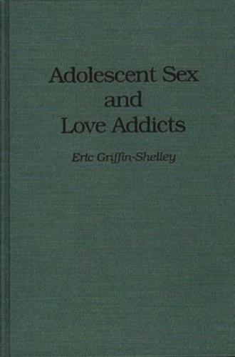 Adolescent Sex and Love Addicts