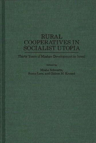 Rural Cooperatives in Socialist Utopia: Thirty Years of Moshav Development in Israel