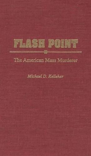 Flash Point: The American Mass Murderer