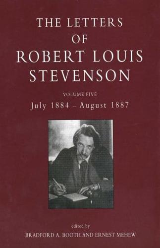 The Letters of Robert Louis Stevenson. Vol. 5 July 1884-August 1887