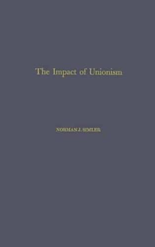 The Impact of Unionism on Wage-Income Ratios in the Manufacturing Sector of the Economy.