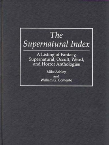 The Supernatural Index: A Listing of Fantasy, Supernatural, Occult, Weird, and Horror Anthologies