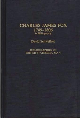 Charles James Fox, 1749-1806: A Bibliography