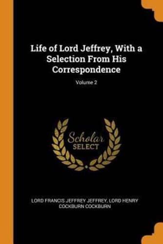 Life of Lord Jeffrey, With a Selection From His Correspondence; Volume 2