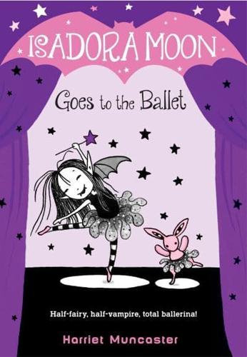Isadora Moon Goes to the Ballet. A Stepping Stone Book (TM)