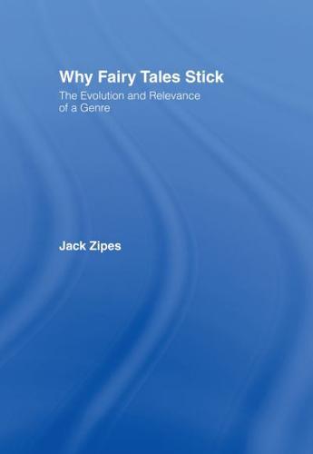 Why Fairy Tales Stick : The Evolution and Relevance of a Genre