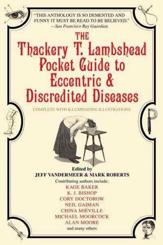The Thackery T. Lambshead Pocket Guide to Eccentric & Discredited Diseases, 83rd Edition