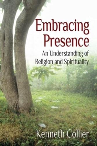 Embracing Presence: An Understanding of Religion and Spirituality