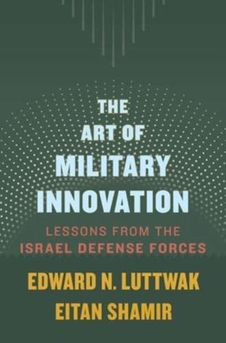 The Art of Military Innovation