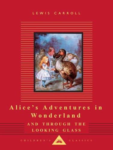 Alice's Adventures in Wonderland ; and, Through the Looking Glass