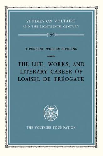 The Life, Works, and Literary Career of Loaisel De Tréogate