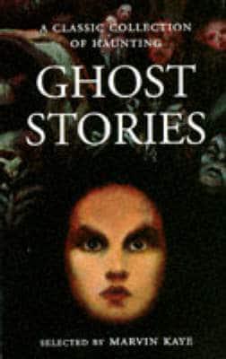 A Classic Collection of Haunting Ghost Stories