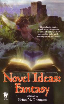 Novel Ideas-- Fantasy / Edited by Brian M. Thomsen