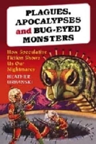 Plagues, Apocalypses and Bug-Eyed Monsters