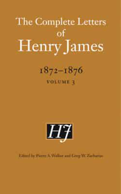 The Complete Letters of Henry James, 1872-1876. Vol. 3