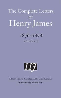 The Complete Letters of Henry James, 1876-1878. Volume I
