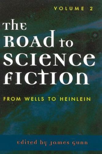 The Road to Science Fiction: From Wells to Heinlein, Volume 2