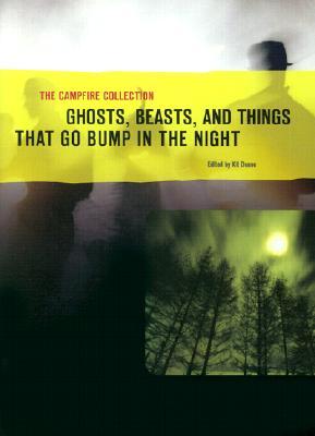 The Campfire Collection. Ghosts, Beasts, and Things That Go Bump in the Night