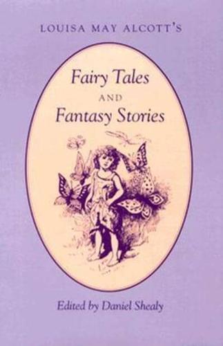 Louisa May Alcott's Fairy Tales and Fantasy Stories