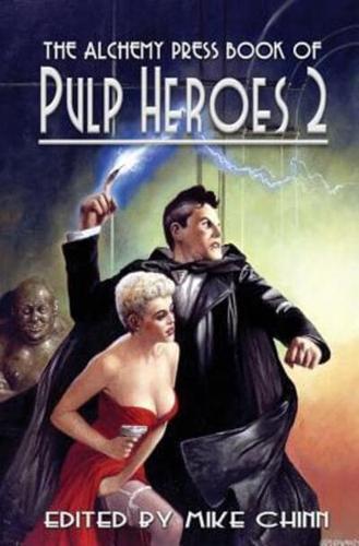The Alchemy Press Book of Pulp Heroes 2