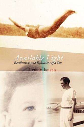 Available Light, Recollections & Reflections of a Son