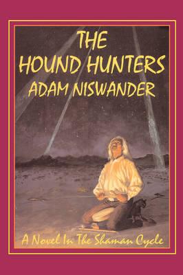 The Hound Hunters: A Southwestern Supernatural Thriller (a Novel in the Shaman Cycle)